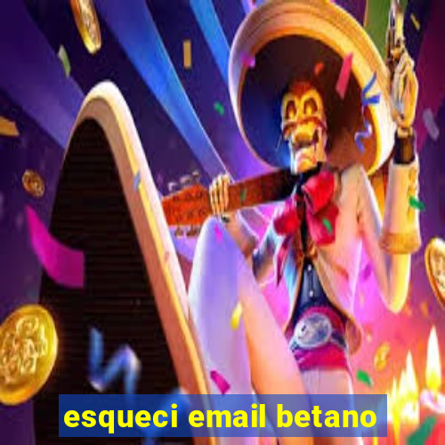 esqueci email betano